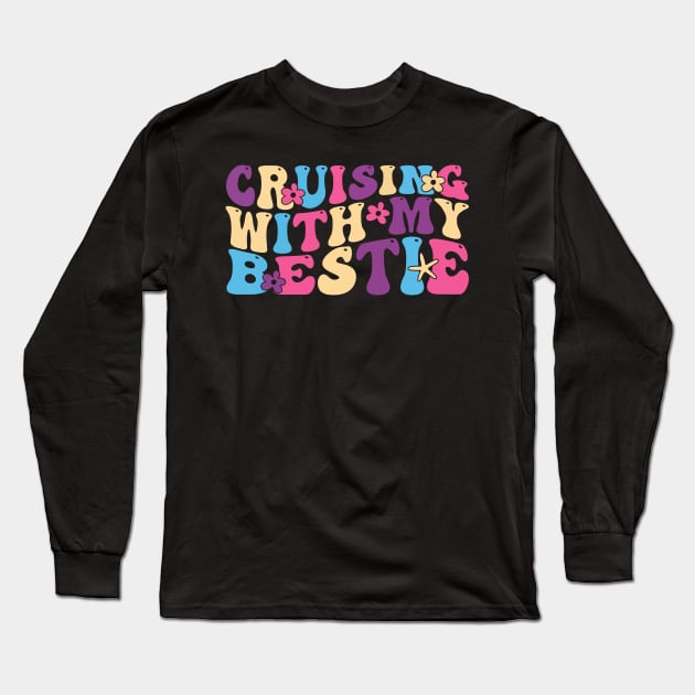 Cruising with my bestie friends cruise matching Long Sleeve T-Shirt by WordWeaveTees